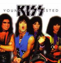 Kiss : Young and Wasted